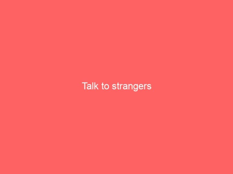 Talk to strangers