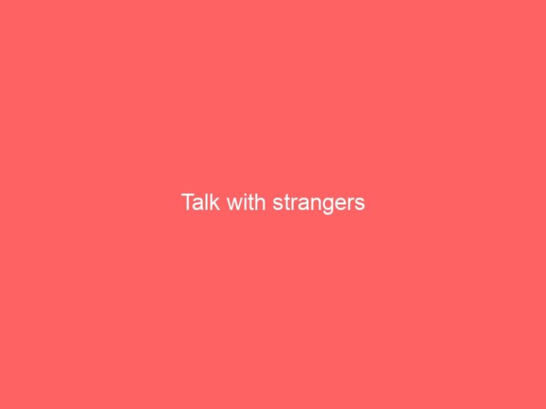 Talk to strangers online